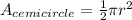 A_{cemicircle}=\frac{1}{2}\pi r^{2}