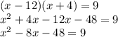 (x-12)(x+4)=9\\ x^{2} +4x-12x-48=9\\ x^{2} -8x-48=9