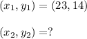 (x_1, y_1) = (23, 14)\\\\(x_2, y_2) = ?