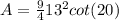 A=\frac{9}{4} 13^{2} cot(20)