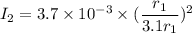 I_{2}=3.7\times10^{-3}\times(\dfrac{r_{1}}{3.1r_{1}})^2