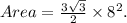 Area = \frac{3\sqrt{3}}{2} \times 8^2.