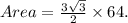 Area = \frac{3\sqrt{3}}{2}\times 64.