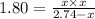1.80=\frac{x\times x}{2.74-x}