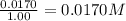 \frac{0.0170}{1.00}=0.0170M