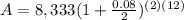 A=8,333(1+\frac{0.08}{2})^{(2)(12)}