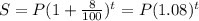 S = P(1 + \frac{8}{100})^{t} = P(1.08)^{t}