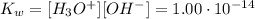 K_w=[H_3O^+][OH^-]=1.00\cdot10^{-14}