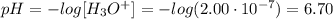 pH = -log[H_3O^+] = -log(2.00\cdot 10^{-7}) = 6.70