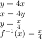 y = 4x\\x = 4y\\y = \frac{x}{4}\\f^{-1}(x) = \frac{x}{4}
