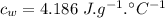 c_w=4.186\ J.g^{-1}.^{\circ}C^{-1}
