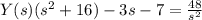 Y(s)(s^2+16)-3s-7=\frac{48}{s^2}