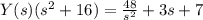 Y(s)(s^2+16)=\frac{48}{s^2}+3s+7