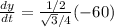 \frac{dy}{dt}=\frac{1/2}{\sqrt{3}/4} (-60)