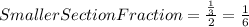 SmallerSectionFraction=\frac{\frac{1}{3}}{2}=\frac{1}{6}