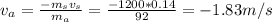 v_a = \frac{-m_sv_s}{m_a} = \frac{-1200*0.14}{92} = -1.83 m/s