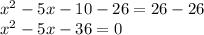 x^2-5x-10-26=26-26\\x^2-5x-36=0