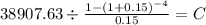 38907.63 \div \frac{1-(1+0.15)^{-4} }{0.15} = C\\