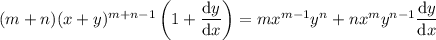 (m+n)(x+y)^{m+n-1}\left(1+\dfrac{\mathrm dy}{\mathrm dx}\right)=mx^{m-1}y^n+nx^my^{n-1}\dfrac{\mathrm dy}{\mathrm dx}
