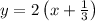y=2\left(x+\frac{1}{3}\right)