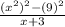 \frac{(x^2)^2-(9)^2}{x+3}