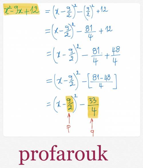 X^2 -9x+12=(x-p)^2-q find the value of p and the value of q