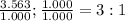 \frac{3.563}{1.000};\frac{1.000}{1.000}=3:1