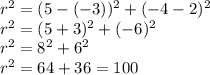 r^2=(5-(-3))^2+(-4-2)^2\\r^2=(5+3)^2+(-6)^2\\r^2=8^2+6^2\\r^2=64+36=100