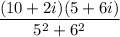 $ \frac{(10 + 2i)(5 + 6i)}{5^2 + 6^2} $