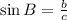 \sin B=\frac{b}{c}