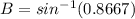 B=sin^{-1}(0.8667)