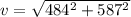 v=\sqrt{484^2+587^2}