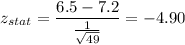 z_{stat} = \displaystyle\frac{6.5 - 7.2}{\frac{1}{\sqrt{49}} } = -4.90