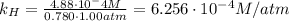 k_H = \frac{4.88\cdot 10^-4 M}{0.780\cdot 1.00 atm} = 6.256\cdot 10^{-4} M/atm
