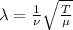 \lambda =\frac{1}{\nu }\sqrt{\frac{T}{\mu }}