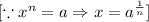 [\because x^n=a\Rightarrow x=a^{\frac{1}{n}}]
