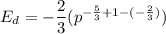 E_d=-\dfrac{2}{3}(p^{-\frac{5}{3}+1-(-\frac{2}{3})})
