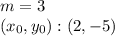 m = 3\\(x_ {0}, y_ {0}) :( 2, -5)