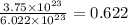 \frac{3.75\times 10^{23}}{6.022\times 10^{23}}=0.622