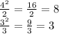 \frac{4^2}{2}=\frac{16}{2}=8\\\frac{3^2}{3}=\frac{9}{3}=3