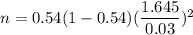 n=0.54(1-0.54)(\dfrac{1.645}{0.03})^2