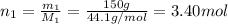 n_1 = \frac{m_1}{M_1} = \frac{150 g}{44.1 g/mol} = 3.40 mol