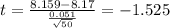 t=\frac{8.159-8.17}{\frac{0.051}{\sqrt{50}}}=-1.525