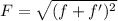 F=\sqrt{(f + f')^{2} }