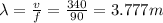 \lambda =\frac{v}{f}=\frac{340}{90}=3.777m