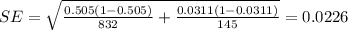 SE=\sqrt{\frac{0.505 (1-0.505)}{832}+\frac{0.0311(1-0.0311)}{145}}=0.0226