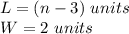 L=(n-3)\ units\\W=2\ units