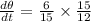 \frac{d\theta }{dt}=\frac{6}{15}\times \frac{15}{12}