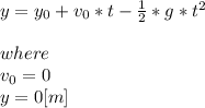 y=y_{0} + v_{0}*t-\frac{1}{2}*g*t^{2}   \\\\where\\v_{0} =0\\y=0[m]\\