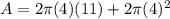 A = 2\pi(4)(11) + 2\pi(4) ^ 2